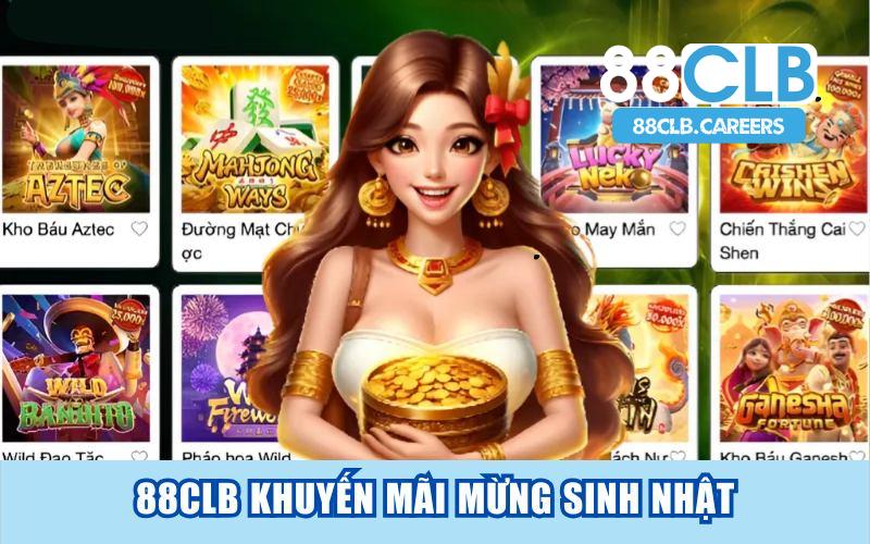 88CLB Khuyến Mãi Mừng Sinh Nhật Tri Ân Cho Tất Cả Hội Viên