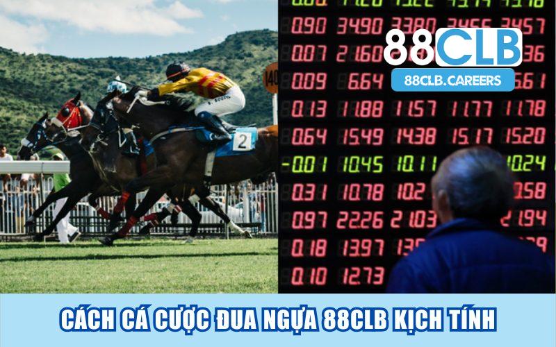 Cách Cá Cược Đua Ngựa 88CLB Đầy Hấp Dẫn Và Kịch Tính