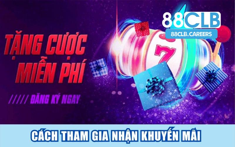 Cách tham gia nhận 88CLB khuyến mãi mừng sinh nhật