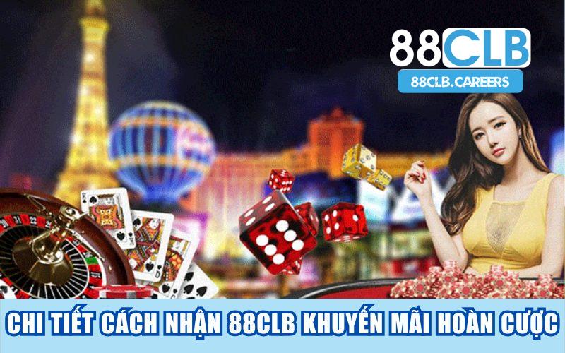 Chi tiết cách nhận 88CLB khuyến mãi hoàn cược cho mọi thành viên