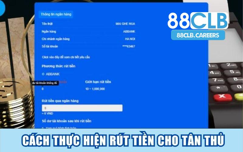 Hướng dẫn cụ thể cách thực hiện rút tiền cho tân thủ