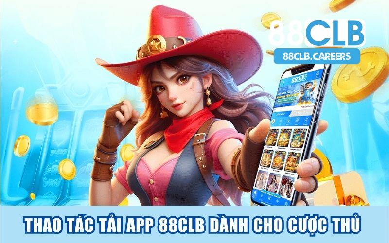 Thao tác tải app 88CLB dành cho cược thủ