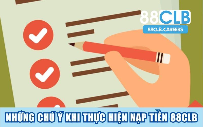 Những chú ý khi thực hiện nạp tiền 88clb