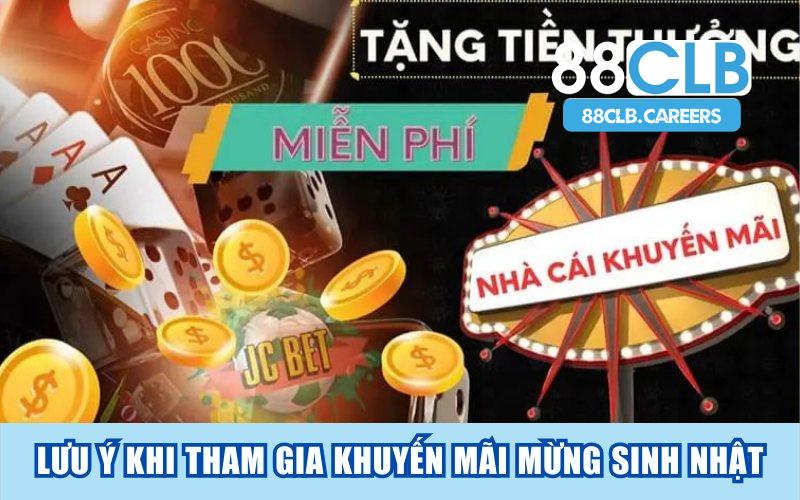 Lưu ý khi tham gia nhận 88CLB khuyến mãi mừng sinh nhật