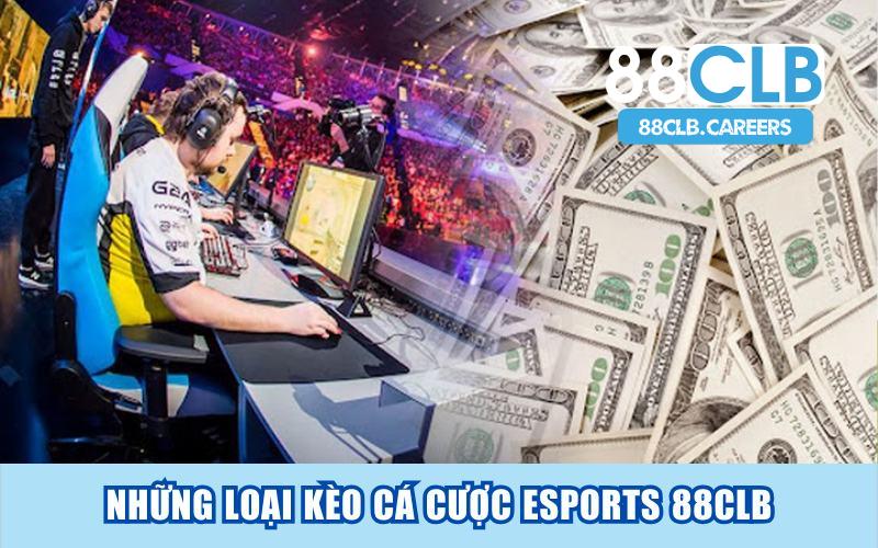 Những loại kèo cá cược Esports 88CLB