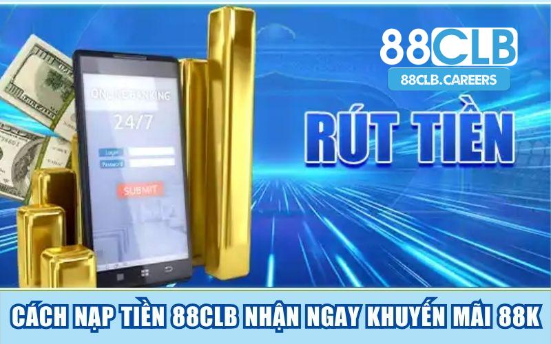 Rút Tiền 88CLB - Các Bước Rút Tiền Đơn Giản Cho Game Thủ