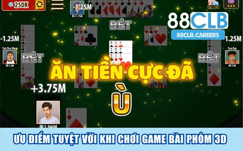 Tiết lộ những ưu điểm tuyệt vời khi chơi game bài Phỏm 3D 88CLB 